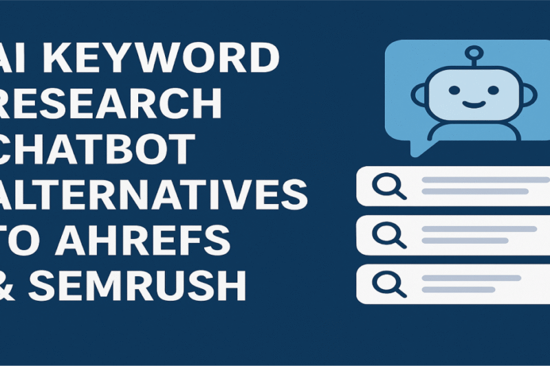 AI keyword research chatbot alternatives to Ahrefs & SEMrush